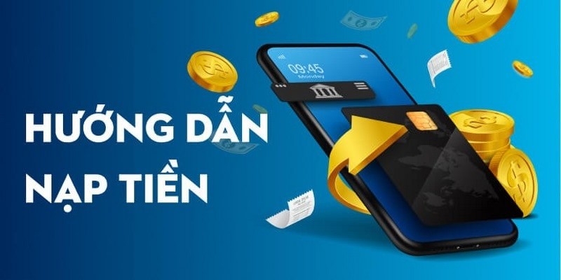 Hướng dẫn nạp tiền an toàn và nhanh chóng tại 45678