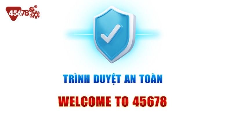 Nghĩa vụ khi tham gia trình duyệt an toàn 45678